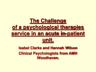 The Challenge of a psychological therapies service in an acute in-patient unit.
