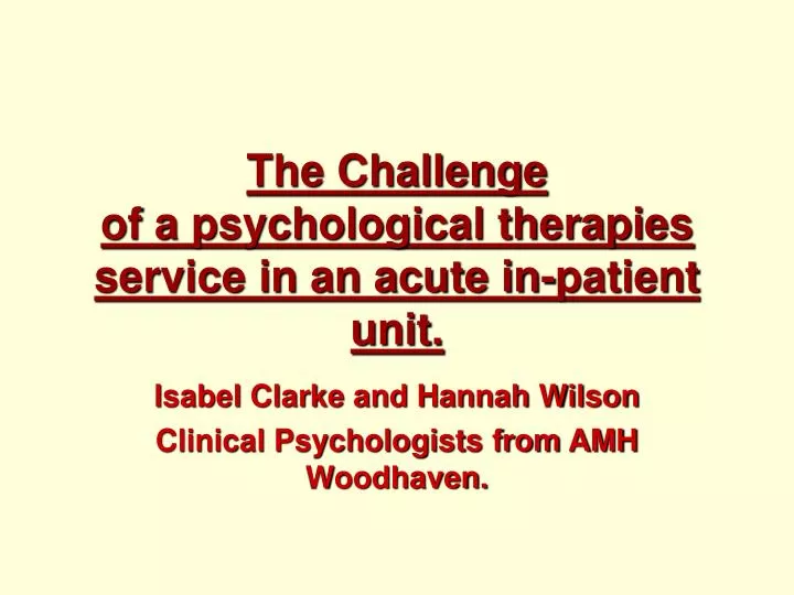 the challenge of a psychological therapies service in an acute in patient unit