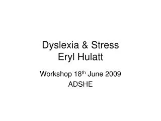 Dyslexia &amp; Stress Eryl Hulatt
