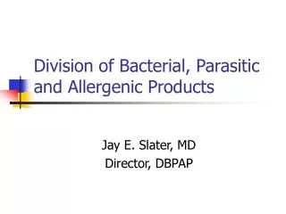 Division of Bacterial, Parasitic and Allergenic Products