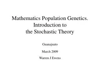 Mathematics Population Genetics. Introduction to the Stochastic Theory