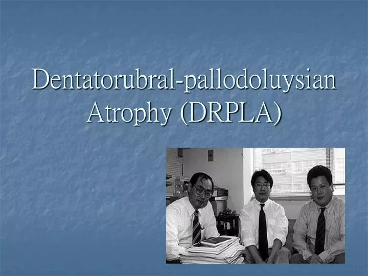 dentatorubral pallodoluysian atrophy drpla