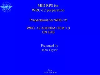 Preparations for WRC-12 WRC -12 AGENDA ITEM 1.3 ON UAS