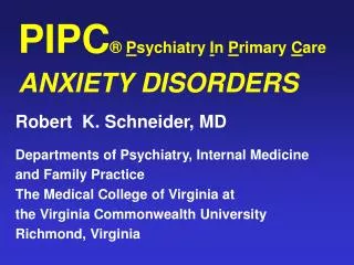 PIPC ® P sychiatry I n P rimary C are ANXIETY DISORDERS
