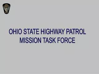 OHIO STATE HIGHWAY PATROL MISSION TASK FORCE