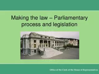 Making the law – Parliamentary process and legislation