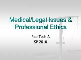 Medical/Legal Issues &amp; Professional Ethics