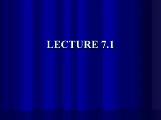 LECTURE 7.1
