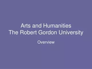 Arts and Humanities The Robert Gordon University