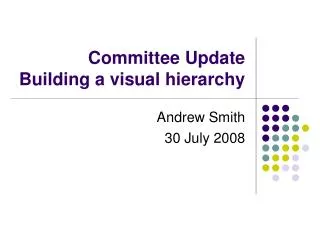 Committee Update Building a visual hierarchy