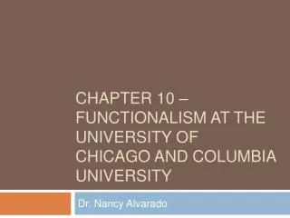 Chapter 10 – Functionalism AT the university of chicago and columbia university