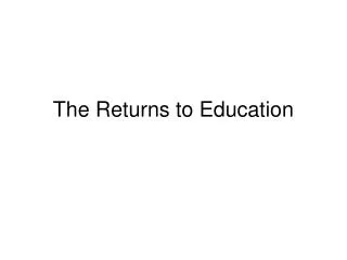 The Returns to Education