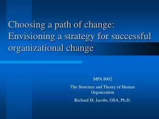 Choosing a path of change: Envisioning a strategy for successful organizational change