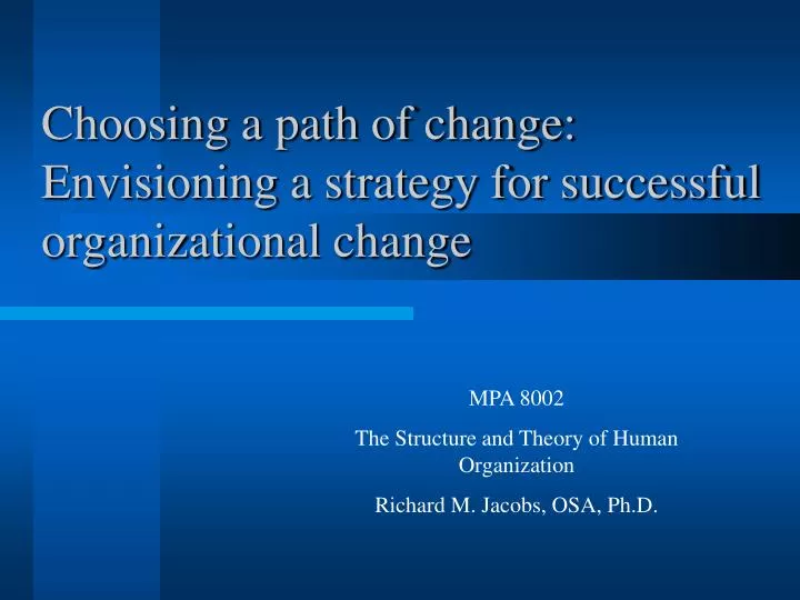 choosing a path of change envisioning a strategy for successful organizational change