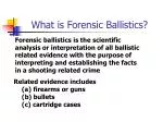 What is Forensic Ballistics? - slide 1