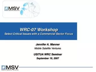 WRC-07 Workshop Select Critical Issues with a Commercial Sector Focus