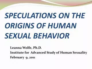 SPECULATIONS ON THE ORIGINS OF HUMAN SEXUAL BEHAVIOR