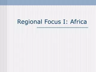 Regional Focus I: Africa