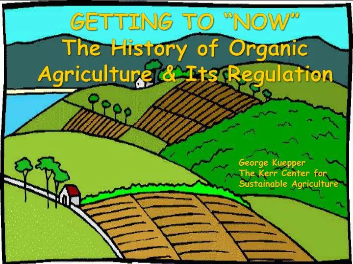 getting to now the history of organic agriculture its regulation