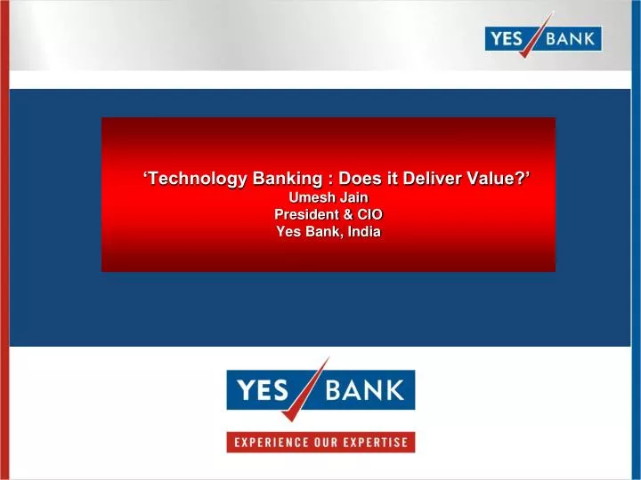 technology banking does it deliver value umesh jain president cio yes bank india