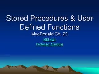 Stored Procedures &amp; User Defined Functions MacDonald Ch. 23