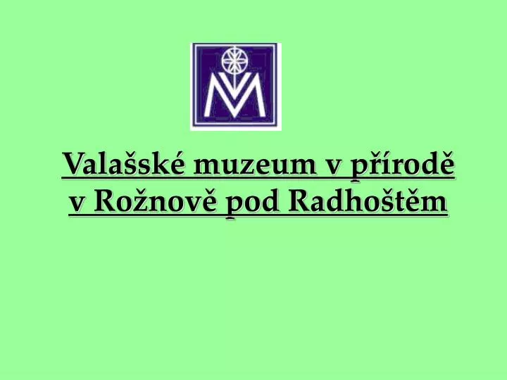 vala sk muzeum v p rod v ro nov pod radho t m