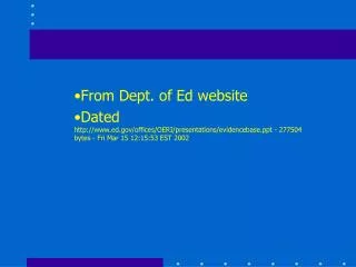 From Dept. of Ed website Dated http://www.ed.gov/offices/OERI/presentations/evidencebase.ppt - 277504 bytes - Fri Mar 1