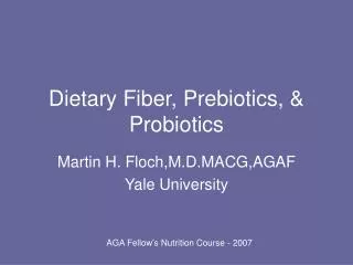 Dietary Fiber, Prebiotics, &amp; Probiotics