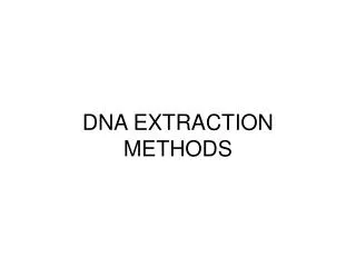 DNA EXTRACTION METHODS