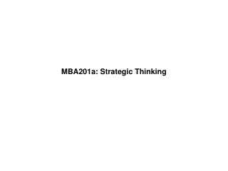 MBA201a: Strategic Thinking