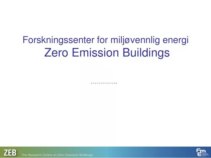 forskningssenter for milj vennlig energi zero emission buildings