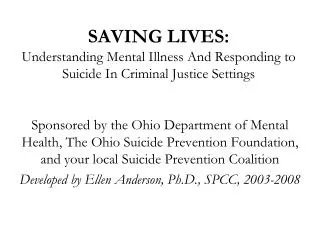 SAVING LIVES: Understanding Mental Illness And Responding to Suicide In Criminal Justice Settings