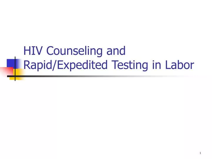 hiv counseling and rapid expedited testing in labor
