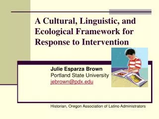 A Cultural, Linguistic, and Ecological Framework for Response to Intervention