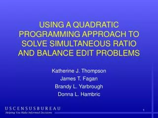 USING A QUADRATIC PROGRAMMING APPROACH TO SOLVE SIMULTANEOUS RATIO AND BALANCE EDIT PROBLEMS