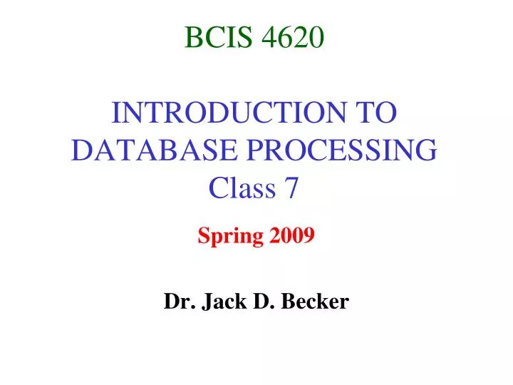 bcis 4620 introduction to database processing class 7