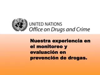 Nuestra experiencia en el monitoreo y evaluación en prevención de drogas.