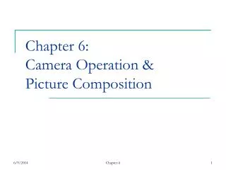 Chapter 6: Camera Operation &amp; Picture Composition