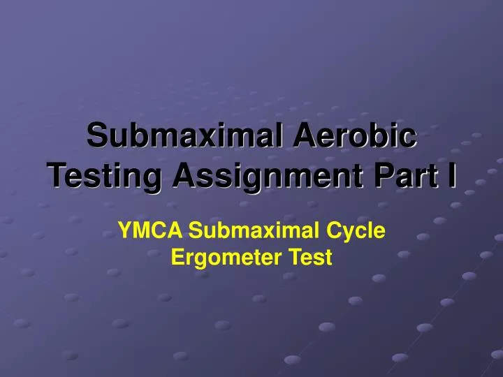 submaximal aerobic testing assignment part i