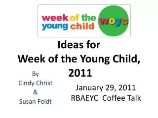 Ideas for Week of the Young Child, 2011