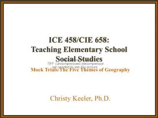 ICE 458/CIE 658: Teaching Elementary School Social Studies