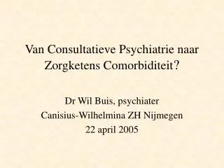 Van Consultatieve Psychiatrie naar Zorgketens Comorbiditeit ?