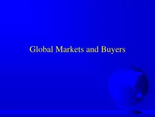 Global Markets and Buyers