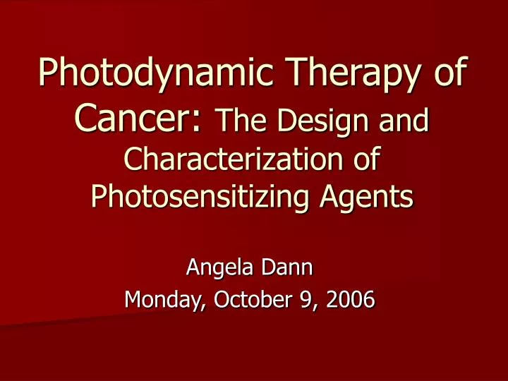 photodynamic therapy of cancer the design and characterization of photosensitizing agents