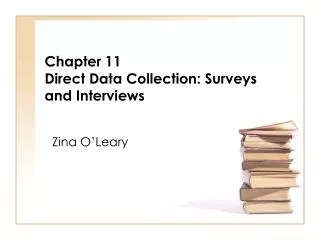 Chapter 11 Direct Data Collection: Surveys and Interviews