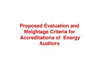 Proposed Evaluation and Weightage Criteria for Accreditations of Energy Auditors
