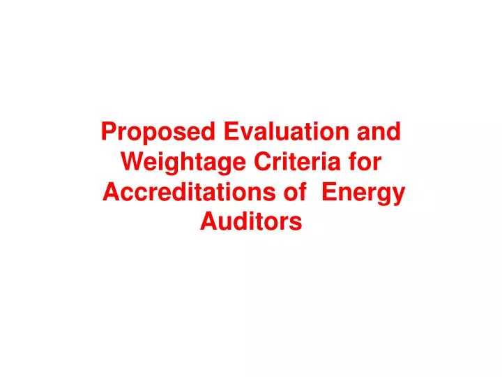 proposed evaluation and weightage criteria for accreditations of energy auditors