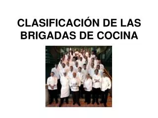 CLASIFICACIÓN DE LAS BRIGADAS DE COCINA