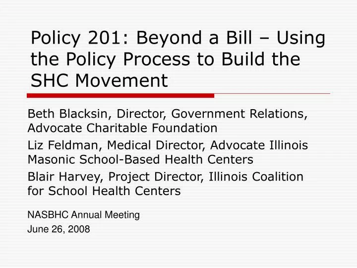 policy 201 beyond a bill using the policy process to build the shc movement