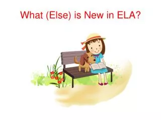 What (Else) is New in ELA?